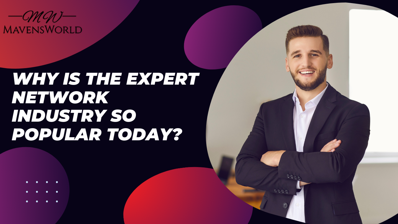 Why is The Expert Network Industry So Popular Today?